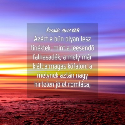 Picture 04 - Ézsaiás 30:13 KAR - Azért e bûn olyan lesz tinéktek, mint a - Bible Verse Picture