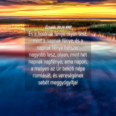 Picture 04 - Ézsaiás 30:26 KAR - És a holdnak fénye olyan lesz, mint a napnak - Bible Verse Picture