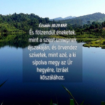 Picture 04 - Ézsaiás 30:29 KAR - És fölzendül éneketek, mint a szent ünnepnek - Bible Verse Picture