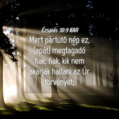 Picture 04 - Ézsaiás 30:9 KAR - Mert pártütõ nép ez, [apát] megtagadó fiak, - Bible Verse Picture