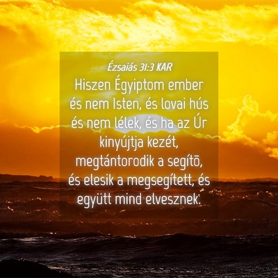 Picture 04 - Ézsaiás 31:3 KAR - Hiszen Égyiptom ember és nem Isten, és lovai - Bible Verse Picture