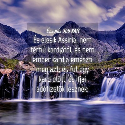 Picture 04 - Ézsaiás 31:8 KAR - És elesik Assiria, nem férfiú kardjától, és - Bible Verse Picture