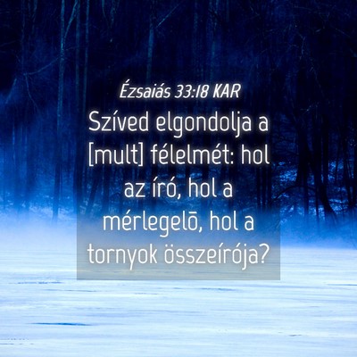 Picture 04 - Ézsaiás 33:18 KAR - Szíved elgondolja a [mult] félelmét: hol az - Bible Verse Picture
