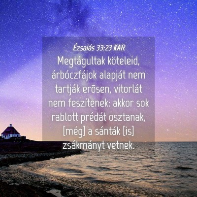 Picture 04 - Ézsaiás 33:23 KAR - Megtágultak köteleid, árbóczfájok alapját - Bible Verse Picture