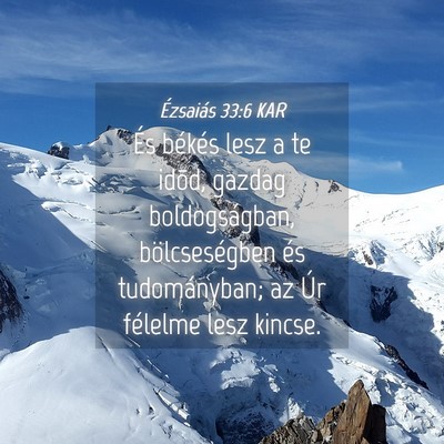 Picture 04 - Ézsaiás 33:6 KAR - És békés lesz a te idõd, gazdag - Bible Verse Picture