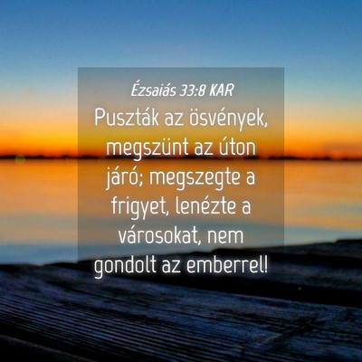 Picture 04 - Ézsaiás 33:8 KAR - Puszták az ösvények, megszünt az úton - Bible Verse Picture