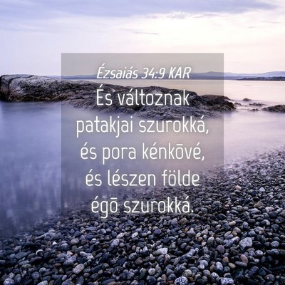Picture 04 - Ézsaiás 34:9 KAR - És változnak patakjai szurokká, és pora - Bible Verse Picture
