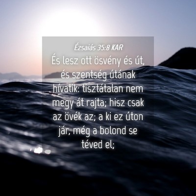 Picture 04 - Ézsaiás 35:8 KAR - És lesz ott ösvény és út, és szentség - Bible Verse Picture