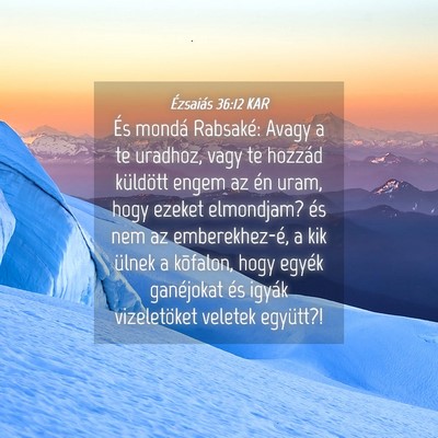 Picture 04 - Ézsaiás 36:12 KAR - És mondá Rabsaké: Avagy a te uradhoz, vagy te - Bible Verse Picture