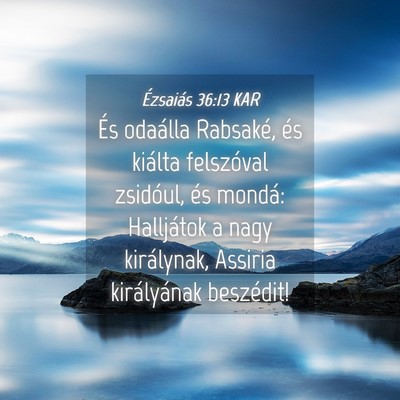 Picture 04 - Ézsaiás 36:13 KAR - És odaálla Rabsaké, és kiálta felszóval - Bible Verse Picture