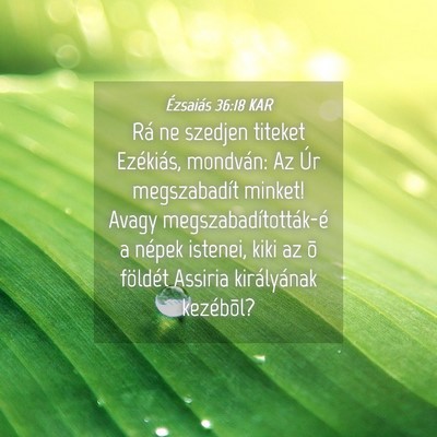 Picture 04 - Ézsaiás 36:18 KAR - Rá ne szedjen titeket Ezékiás, mondván: Az - Bible Verse Picture