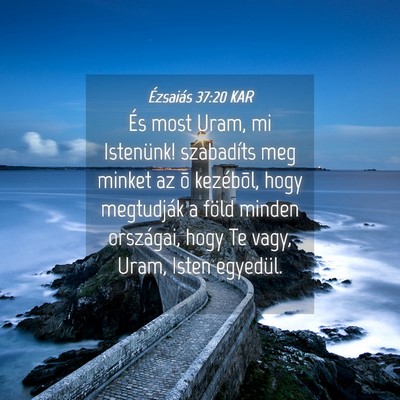Picture 04 - Ézsaiás 37:20 KAR - És most Uram, mi Istenünk! szabadíts meg - Bible Verse Picture