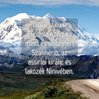 Picture 04 - Ézsaiás 37:37 KAR - Elindula azért és ment és visszatért - Bible Verse Picture