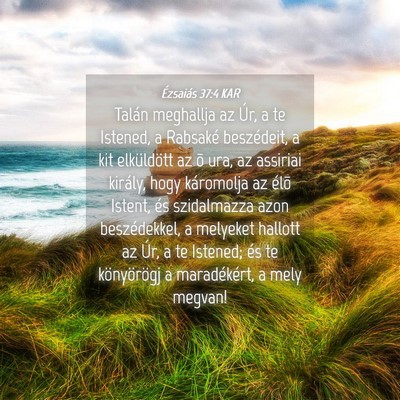 Picture 04 - Ézsaiás 37:4 KAR - Talán meghallja az Úr, a te Istened, a Rabsaké - Bible Verse Picture