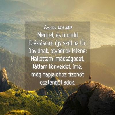 Picture 04 - Ézsaiás 38:5 KAR - Menj el, és mondd Ezékiásnak: így szól az - Bible Verse Picture