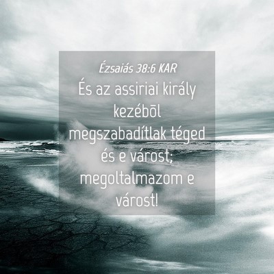 Picture 04 - Ézsaiás 38:6 KAR - És az assiriai király kezébõl megszabadítlak - Bible Verse Picture
