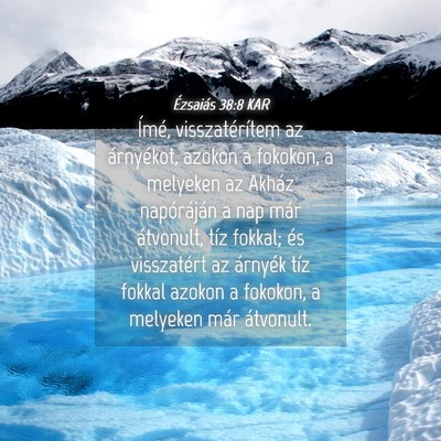 Picture 04 - Ézsaiás 38:8 KAR - Ímé, visszatérítem az árnyékot, azokon a - Bible Verse Picture