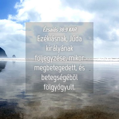 Picture 04 - Ézsaiás 38:9 KAR - Ezékiásnak, Júda királyának följegyzése, - Bible Verse Picture