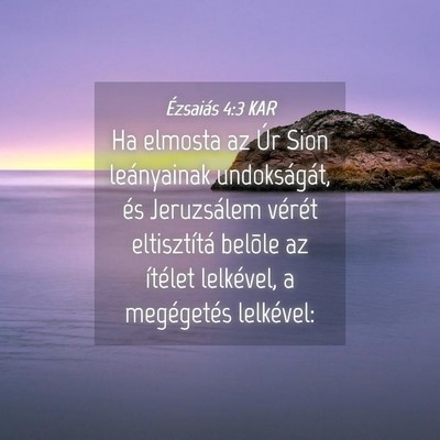 Picture 04 - Ézsaiás 4:3 KAR - Ha elmosta az Úr Sion leányainak undokságát, - Bible Verse Picture