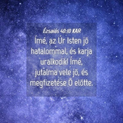 Picture 04 - Ézsaiás 40:10 KAR - Ímé, az Úr Isten jõ hatalommal, és karja - Bible Verse Picture