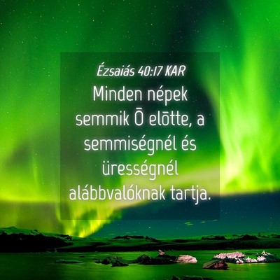 Picture 04 - Ézsaiás 40:17 KAR - Minden népek semmik Õ elõtte, a semmiségnél - Bible Verse Picture