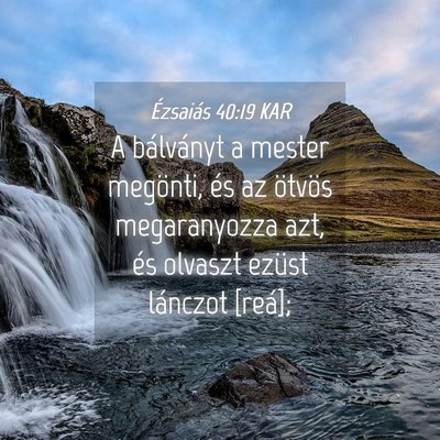 Picture 04 - Ézsaiás 40:19 KAR - A bálványt a mester megönti, és az ötvös - Bible Verse Picture