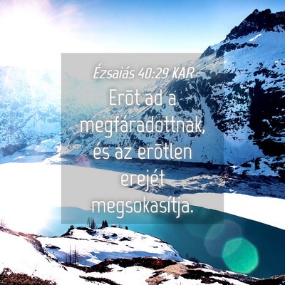 Picture 04 - Ézsaiás 40:29 KAR - Erõt ad a megfáradottnak, és az erõtlen - Bible Verse Picture