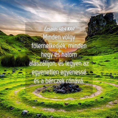 Picture 04 - Ézsaiás 40:4 KAR - Minden völgy fölemelkedjék, minden hegy és - Bible Verse Picture