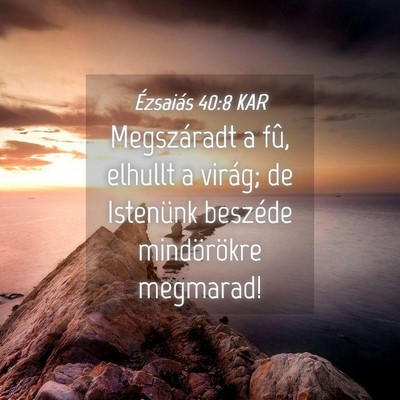 Picture 04 - Ézsaiás 40:8 KAR - Megszáradt a fû, elhullt a virág; de Istenünk - Bible Verse Picture