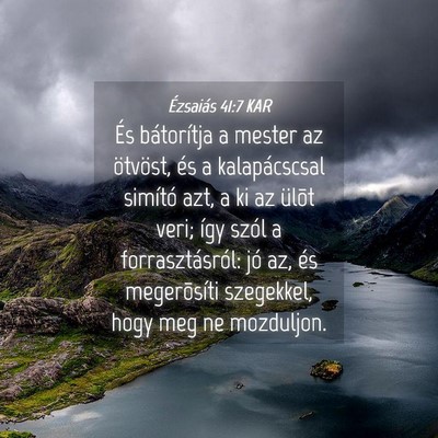 Picture 04 - Ézsaiás 41:7 KAR - És bátorítja a mester az ötvöst, és a - Bible Verse Picture