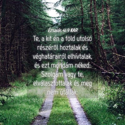 Picture 04 - Ézsaiás 41:9 KAR - Te, a kit én a föld utolsó részérõl - Bible Verse Picture