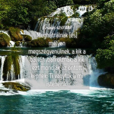 Picture 04 - Ézsaiás 42:17 KAR - Meghátrálnak [és] mélyen megszégyenülnek, a - Bible Verse Picture
