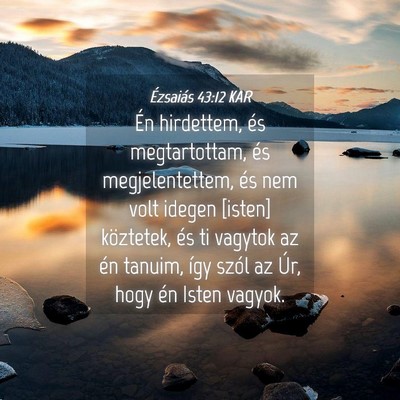 Picture 04 - Ézsaiás 43:12 KAR - Én hirdettem, és megtartottam, és - Bible Verse Picture