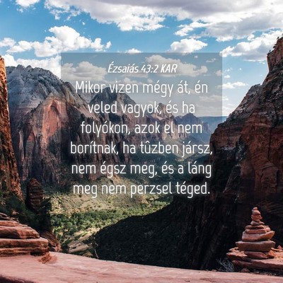 Picture 04 - Ézsaiás 43:2 KAR - Mikor vizen mégy át, én veled vagyok, és ha - Bible Verse Picture