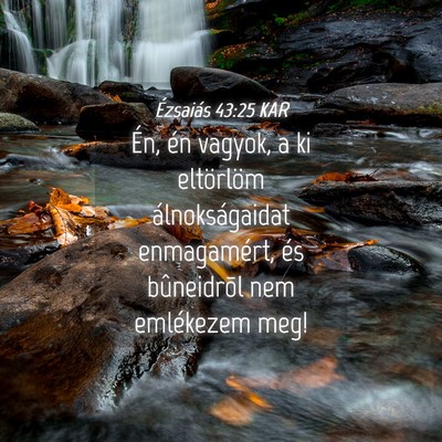 Picture 04 - Ézsaiás 43:25 KAR - Én, én vagyok, a ki eltörlöm álnokságaidat - Bible Verse Picture