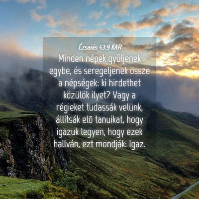 Picture 04 - Ézsaiás 43:9 KAR - Minden népek gyûljenek egybe, és seregeljenek - Bible Verse Picture