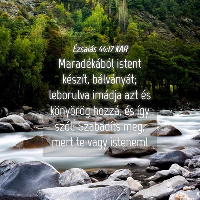 Picture 04 - Ézsaiás 44:17 KAR - Maradékából istent készít, bálványát; - Bible Verse Picture