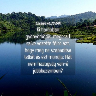 Picture 04 - Ézsaiás 44:20 KAR - Ki hamuban gyönyörködik, megcsalt szíve - Bible Verse Picture
