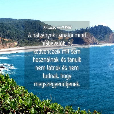 Picture 04 - Ézsaiás 44:9 KAR - A bálványok csinálói mind hiábavalók, és - Bible Verse Picture