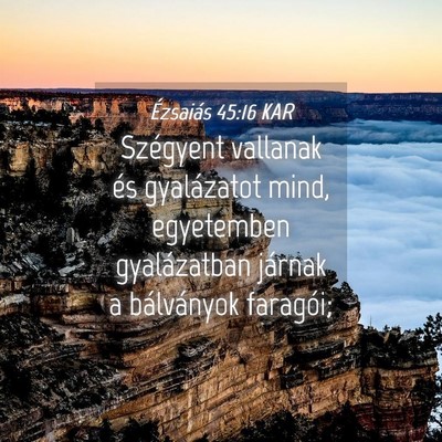 Picture 04 - Ézsaiás 45:16 KAR - Szégyent vallanak és gyalázatot mind, - Bible Verse Picture