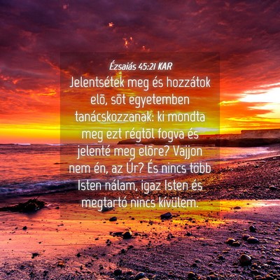 Picture 04 - Ézsaiás 45:21 KAR - Jelentsétek meg és hozzátok elõ, sõt - Bible Verse Picture