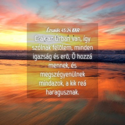 Picture 04 - Ézsaiás 45:24 KAR - Csak az Úrban van, így szólnak felõlem, - Bible Verse Picture