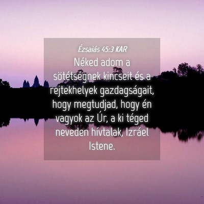 Picture 04 - Ézsaiás 45:3 KAR - Néked adom a sötétségnek kincseit és a - Bible Verse Picture