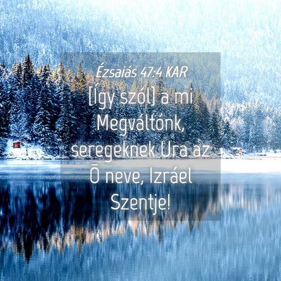 Picture 04 - Ézsaiás 47:4 KAR - [Így szól] a mi Megváltónk, seregeknek Ura az - Bible Verse Picture