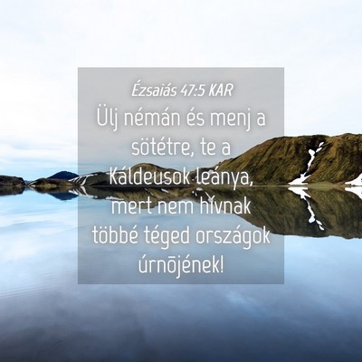 Picture 04 - Ézsaiás 47:5 KAR - Ülj némán és menj a sötétre, te a - Bible Verse Picture
