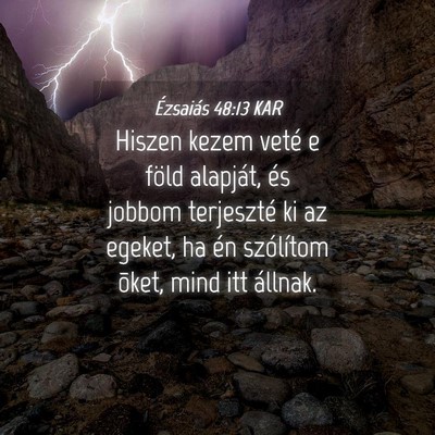 Picture 04 - Ézsaiás 48:13 KAR - Hiszen kezem veté e föld alapját, és jobbom - Bible Verse Picture