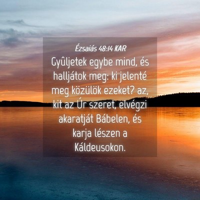 Picture 04 - Ézsaiás 48:14 KAR - Gyûljetek egybe mind, és halljátok meg: ki - Bible Verse Picture
