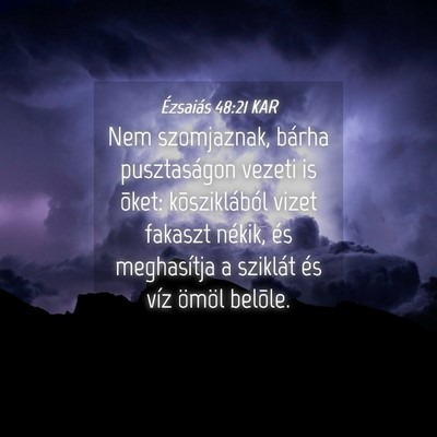 Picture 04 - Ézsaiás 48:21 KAR - Nem szomjaznak, bárha pusztaságon vezeti is - Bible Verse Picture