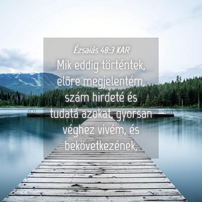 Picture 04 - Ézsaiás 48:3 KAR - Mik eddig történtek, elõre megjelentém, szám - Bible Verse Picture