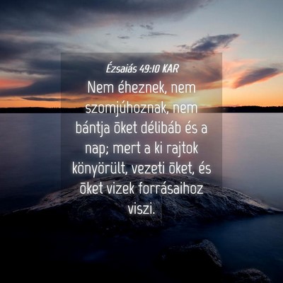 Picture 04 - Ézsaiás 49:10 KAR - Nem éheznek, nem szomjúhoznak, nem bántja - Bible Verse Picture
